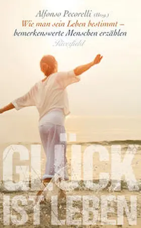 Pecorelli |  Glück ist Leben | Buch |  Sack Fachmedien
