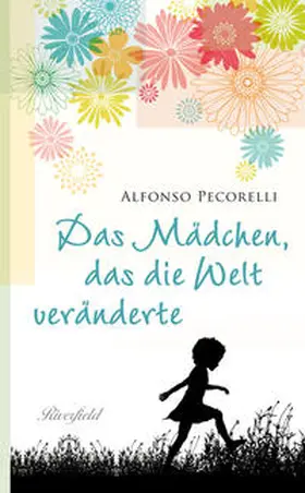 Pecorelli |  Das Mädchen, das die Welt veränderte | Buch |  Sack Fachmedien