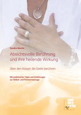 Merkle / Indergand / Sanddorn Verlag |  Absichtsvolle Berührung und ihre heilende Wirkung | Buch |  Sack Fachmedien