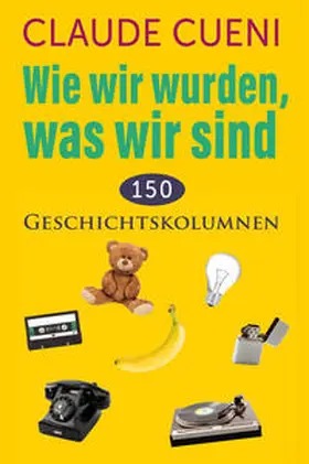 Cueni |  Wie wir wurden, was wir sind | Buch |  Sack Fachmedien