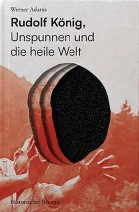 Adams |  Rudolf König, Unspunnen und die heile Welt | Buch |  Sack Fachmedien