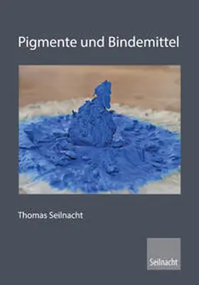 Seilnacht |  Pigmente und Bindemittel, Farbrezepte | Buch |  Sack Fachmedien