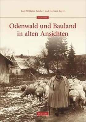 Beichert / Layer |  Odenwald und Bauland in alten Ansichten | Buch |  Sack Fachmedien