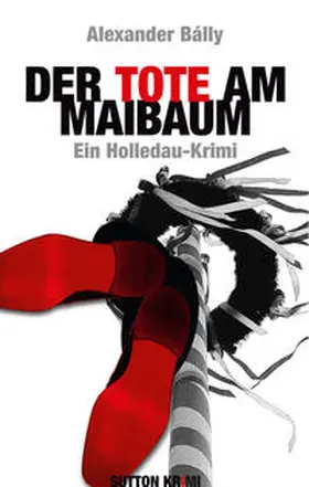 Bálly |  Der Tote am Maibaum | Buch |  Sack Fachmedien