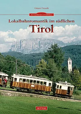 Denoth |  Lokalbahnromantik im südlichen Tirol | Buch |  Sack Fachmedien