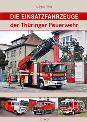 Heinz |  Die Einsatzfahrzeuge der Thüringer Feuerwehr | Buch |  Sack Fachmedien