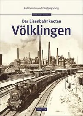 Janson / Schöpp |  Der Eisenbahnknoten Völklingen | Buch |  Sack Fachmedien