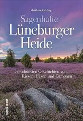 Rickling |  Sagenhafte Lüneburger Heide | Buch |  Sack Fachmedien