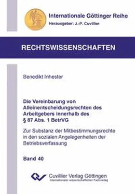 Inhester |  Die Vereinbarung von Alleinentscheidungsrechten des Arbeitgebers innerhalb des § 87 Abs. 1 BetrVG | Buch |  Sack Fachmedien