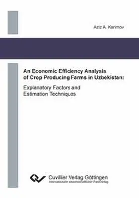Karimov |  An Economic Efficiency Analysis of Crop Producing Farms in Uzbekistan. Explanatory Factors and Estimation Techniques | Buch |  Sack Fachmedien