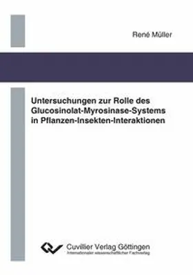Müller |  Untersuchungen zur Rolle des Glucosinolat- Myrosinase-Systems in Pflanzen-Insekten- Interaktionen | Buch |  Sack Fachmedien