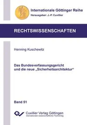 Kuschewitz |  Das Bundesverfassungsgericht und die neue "Sicherheitsarchitektur" | Buch |  Sack Fachmedien