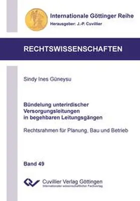 Güneysu |  Bündelung unterirdischer Versorgungsleitungen in begehbaren Leitungsgängen (Band 49). Rechtsrahmen für Planung, Bau und Betrieb | Buch |  Sack Fachmedien