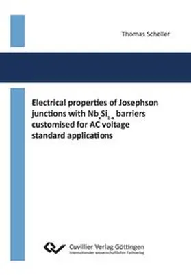 Scheller |  Electrical properties of Josephson junctions with NbxSi1-x barriers customised for AC voltage standard applications | Buch |  Sack Fachmedien
