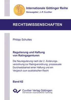 Schultes |  Regulierung und Haftung von Ratingagenturen. Die Neuregulierung nach der 2. Änderungsverordnung zur Ratingverordnung, prozessuale Durchsetzbarkeit einer Haftung und ein Vergleich zum australischen Recht | Buch |  Sack Fachmedien