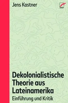 Kastner |  Dekolonialistische Theorie aus Lateinamerika | eBook | Sack Fachmedien