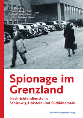Müller-Enbergs / Abraham / Wegener Friis |  Spionage im Grenzland | Buch |  Sack Fachmedien