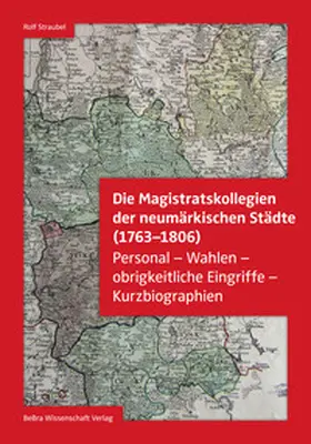 Straubel |  Die Magistratskollegien der neumärkischen Städte (1763-1806) | Buch |  Sack Fachmedien