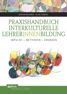 Brunner / Ivanova |  Praxishandbuch Interkulturelle LehrerInnenbildung | eBook | Sack Fachmedien