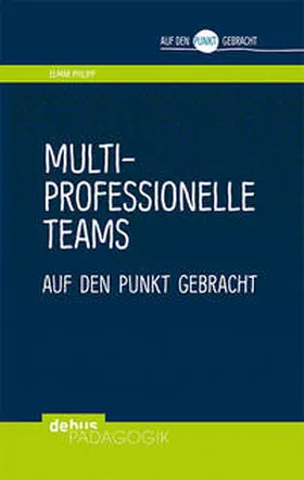 Philipp |  Multiprofessionelle Teams auf den Punkt gebracht | Buch |  Sack Fachmedien