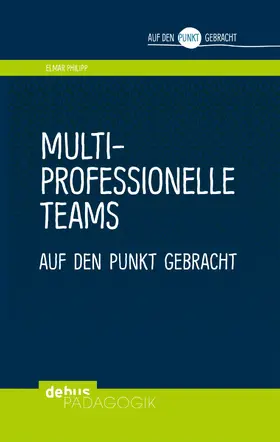 Philipp |  Multiprofessionelle Teams auf den Punkt gebracht | eBook | Sack Fachmedien