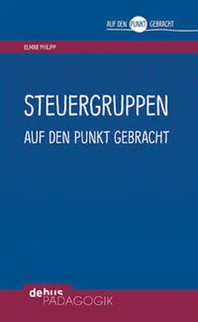 Philipp |  Steuergruppen auf den Punkt gebracht | Buch |  Sack Fachmedien
