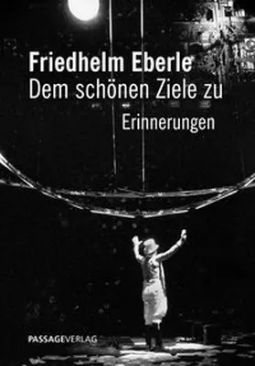 Eberle |  Friedhelm Eberle - Dem schönen Ziele zu | Buch |  Sack Fachmedien
