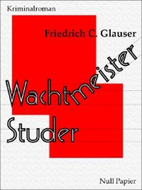 Glauser |  Wachtmeister Studer | eBook | Sack Fachmedien