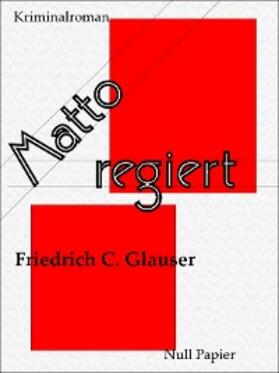 Glauser |  Matto regiert | eBook | Sack Fachmedien