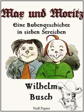 Busch |  Max und Moritz - Eine Bubengeschichte in sieben Streichen | eBook | Sack Fachmedien