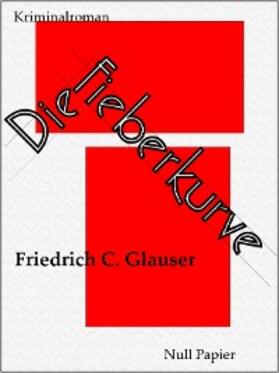 Glauser |  Die Fieberkurve | eBook | Sack Fachmedien