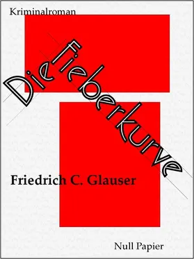 Glauser |  Die Fieberkurve | eBook | Sack Fachmedien