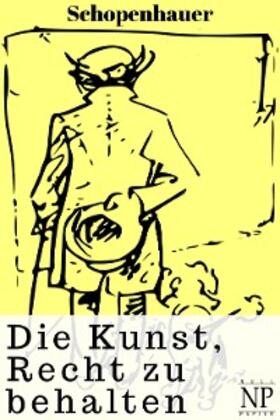 Schopenhauer | Die Kunst Recht zu behalten | E-Book | www2.sack.de