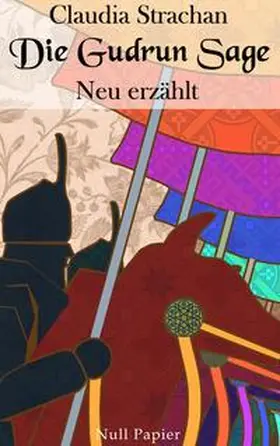 Strachan | Die Gudrun Sage | Buch | 978-3-95418-602-0 | www2.sack.de