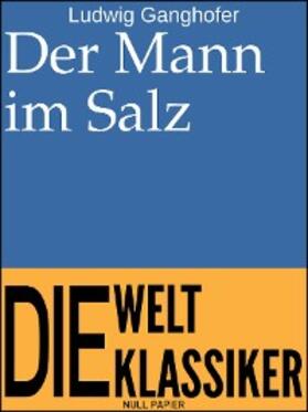 Ganghofer | Der Mann im Salz | E-Book | www2.sack.de