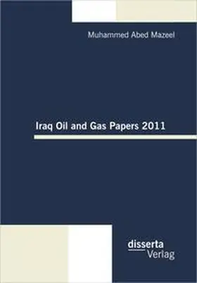 Mazeel |  Iraq Oil and Gas Papers 2011 | Buch |  Sack Fachmedien