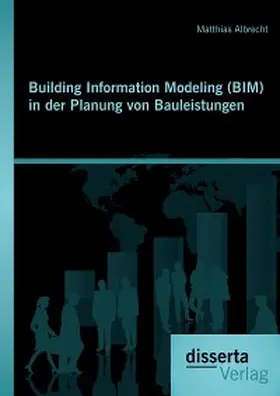 Albrecht |  Building Information Modeling (BIM) in der Planung von Bauleistungen | eBook | Sack Fachmedien