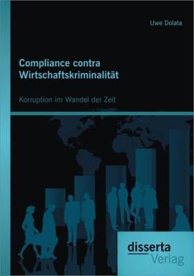 Dolata |  Compliance contra Wirtschaftskriminalität: Korruption im Wandel der Zeit | Buch |  Sack Fachmedien