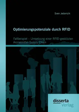 Jedamzik | Optimierungspotenziale durch RFID: Fallbeispiel - Umsetzung einer RFID-gestützten Arzneimittel-Supply-Chain | Buch | 978-3-95425-462-0 | sack.de
