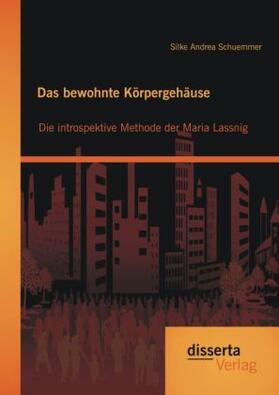 Schuemmer |  Das bewohnte Körpergehäuse: Die introspektive Methode der Maria Lassnig | Buch |  Sack Fachmedien