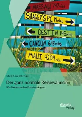 Bernau |  Der ganz normale Reisewahnsinn: Wie Tourismus den Planeten abgrast | eBook | Sack Fachmedien