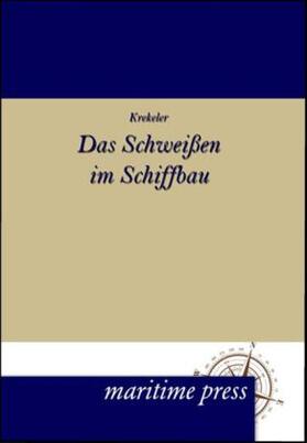 Krekeler |  Das Schweissen im Schiffbau | Buch |  Sack Fachmedien