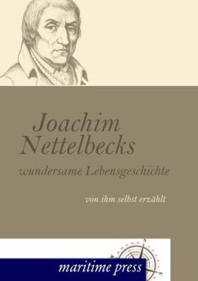 Nettelbeck |  Joachim Nettelbecks wundersame Lebensgeschichte | Buch |  Sack Fachmedien