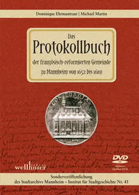 Martin / Ehrmantraut / Nieß |  Das Protokollbuch der französisch-reformierten Gemeinde zu Mannheim von 1652 bis 1689 | Buch |  Sack Fachmedien