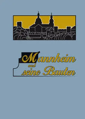 Nieß / Stadtarchivs Mannheim – Institut für Stadtgeschichte, Ulrich Nieß / Mannheimer Architektur- u. Bauarchiv e.V. |  Mannheim und seine Bauten | Buch |  Sack Fachmedien