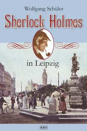 Schüler |  Sherlock Holmes in Leipzig | eBook | Sack Fachmedien