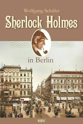 Schüler |  Sherlock Holmes in Berlin | eBook | Sack Fachmedien