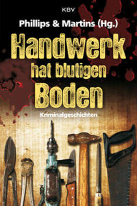 Phillips / Martins |  Handwerk hat blutigen Boden | Buch |  Sack Fachmedien