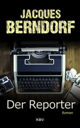 Berndorf |  Der Reporter | Buch |  Sack Fachmedien