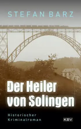 Barz |  Der Heiler von Solingen | Buch |  Sack Fachmedien